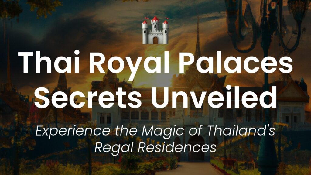 A Royal Tour: Exploring Thailands Majestic Palaces