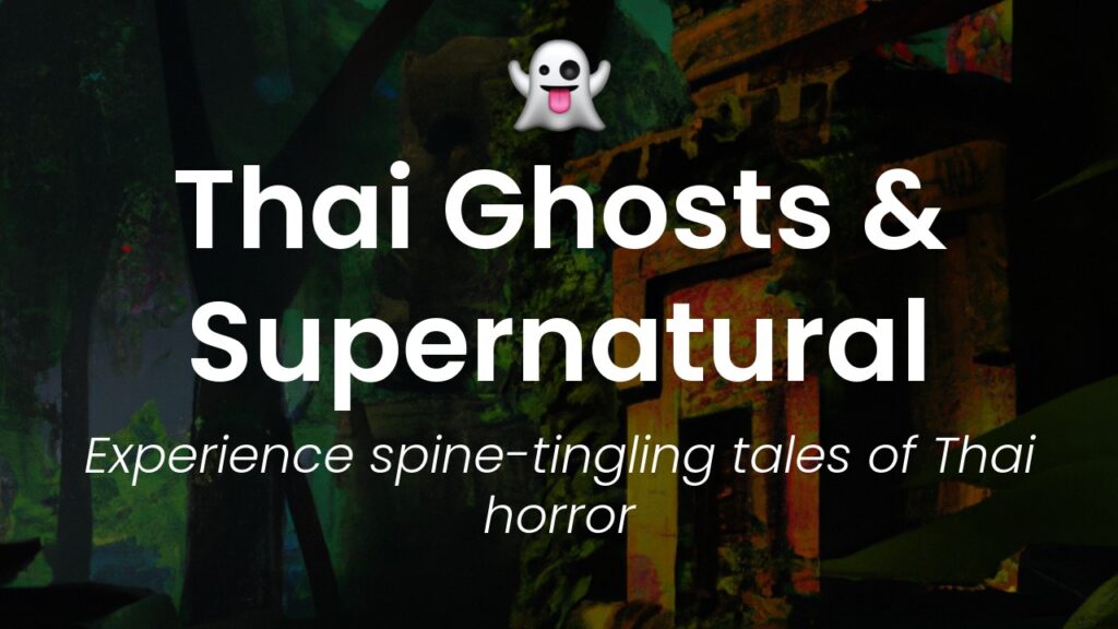 Exploring the Supernatural: The Intriguing Ghost Stories of Thailand