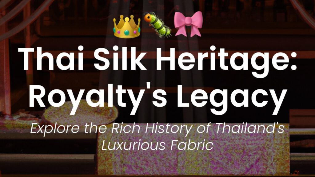 The Beauty and Legacy of Thai Silk: A Cultural Journey