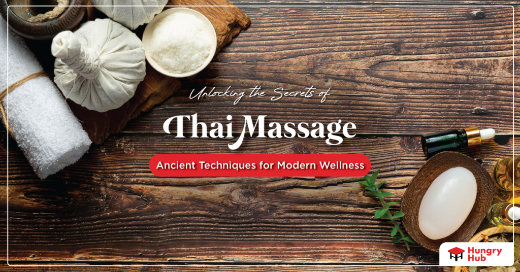 Unlocking the Secrets of Traditional Thai Massage: A Wellness Guide